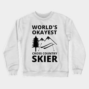 World's Okayest Cross Country Skier - Skier Lover Cross Country Skiing Crewneck Sweatshirt